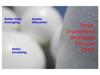 Three  Investment Strategies You Can Used! Dollar-Cost Averaging Assets Allocation Value Investing 