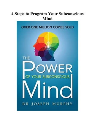 4 Steps to Program Your Subconscious
Mind
 