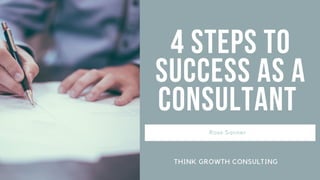 4 Steps to Success as a Consultant | Ross Sanner