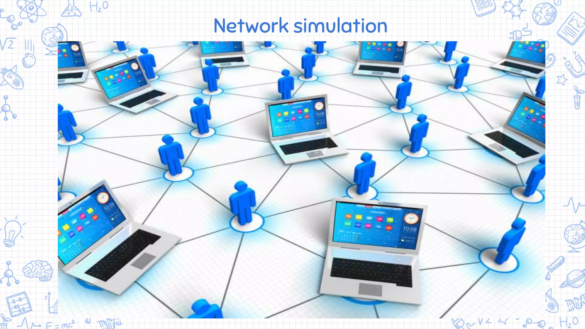 Network simulation
 