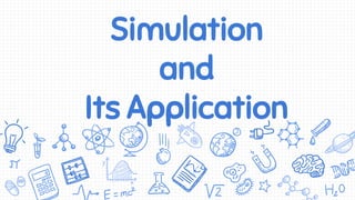 Simulation
and
Its Application
 