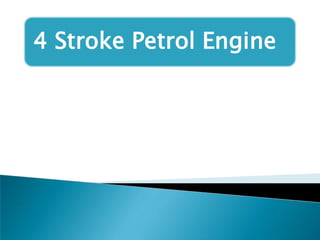 4 Stroke Petrol Engine
 