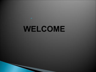  
WELCOME 
 
