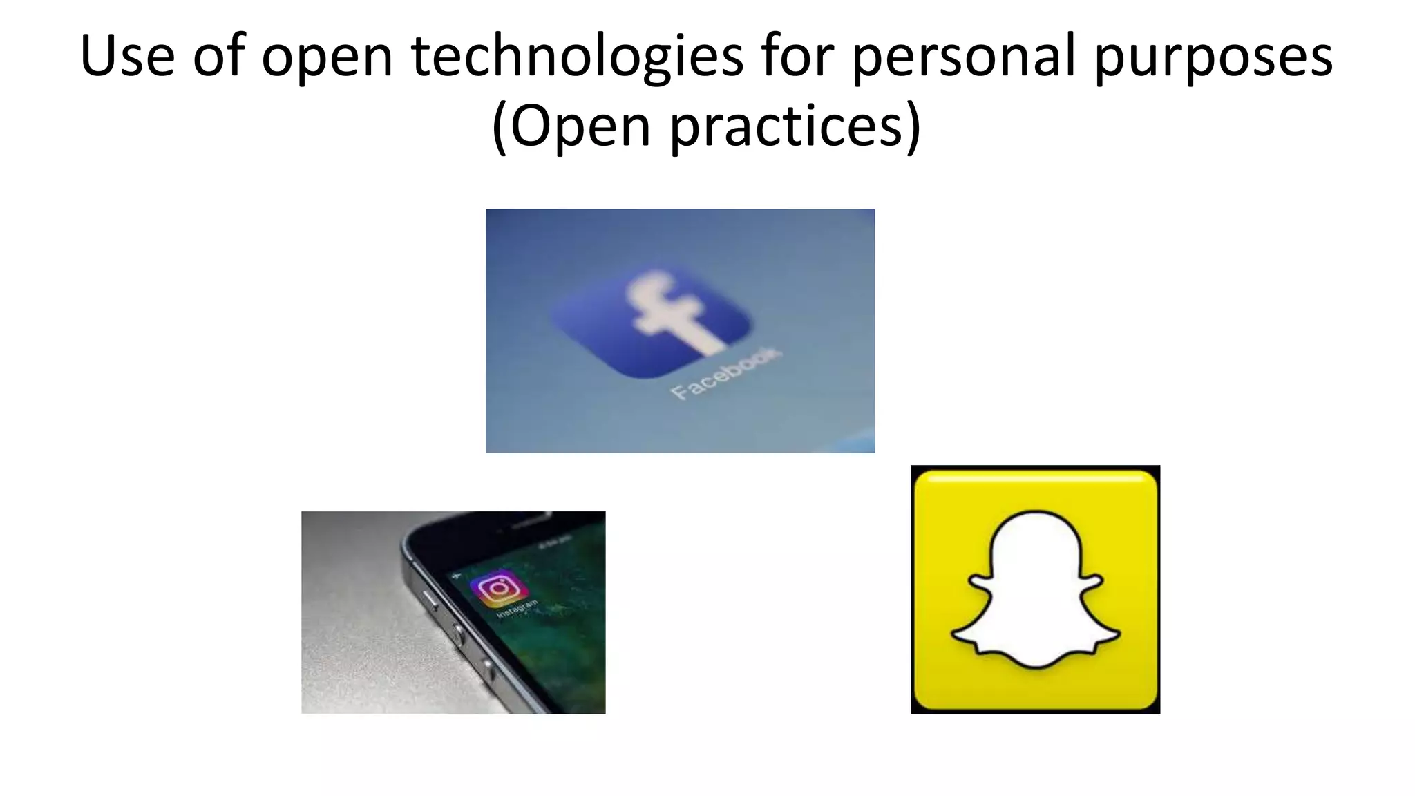 Use of open technologies for personal purposes
(Open practices)
 