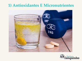 1) Antioxidantes E Micronutrientes
 