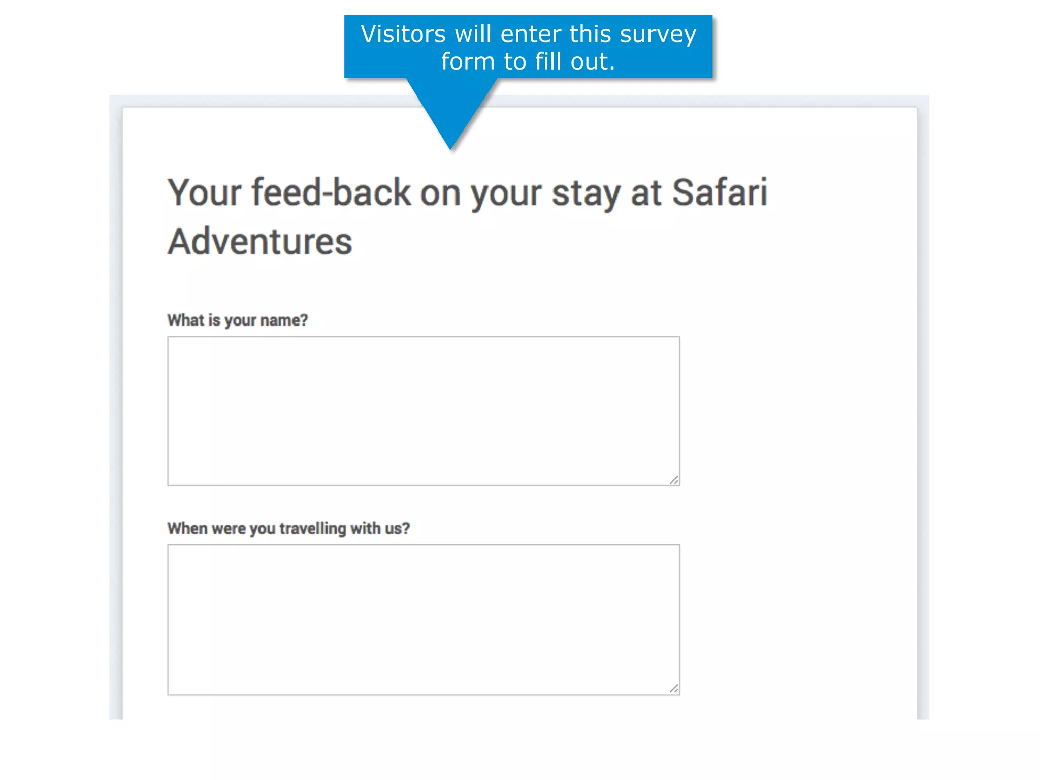 Visitors will enter this survey
form to fill out.