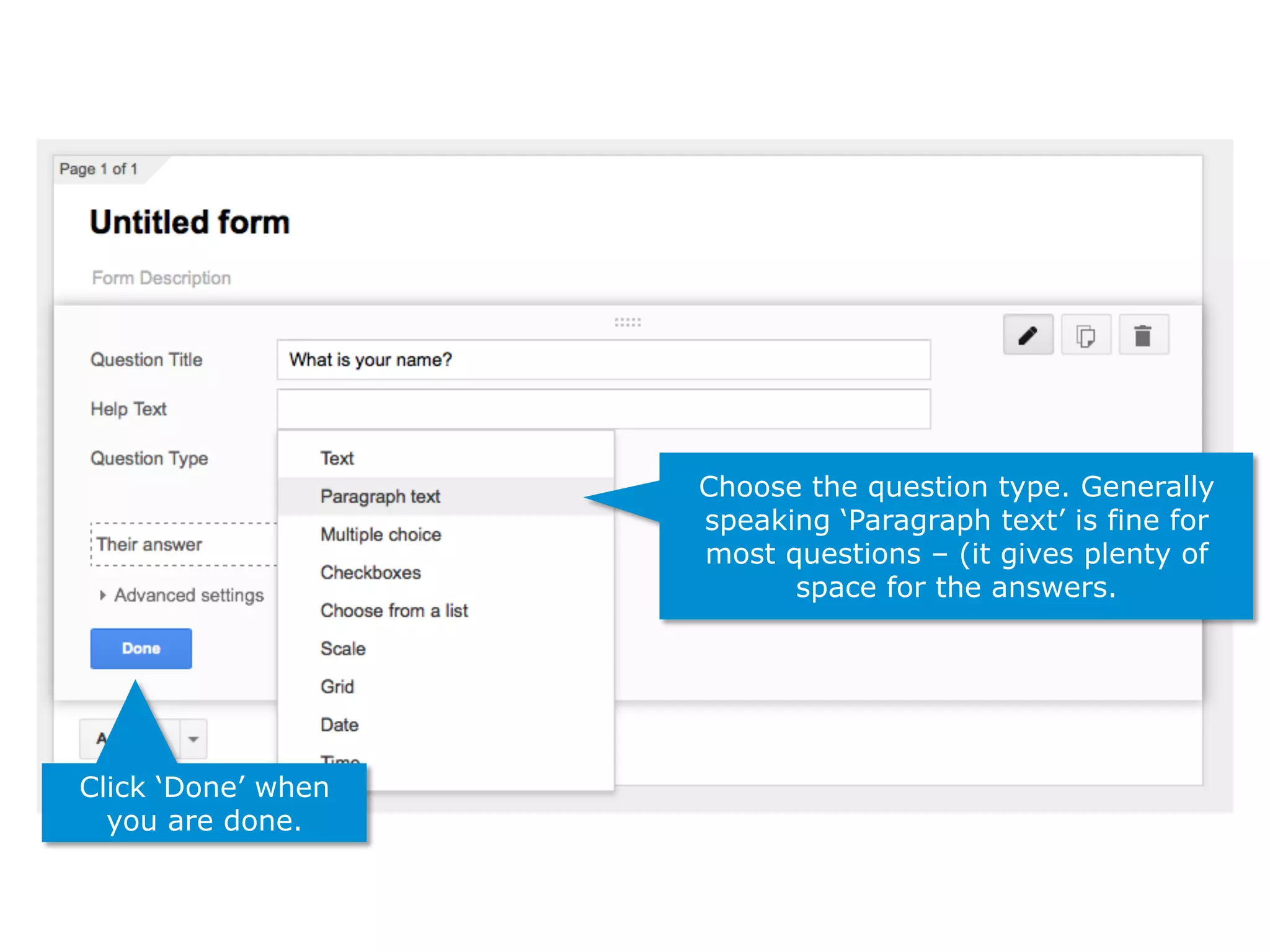 Choose the question type. Generally
speaking ‘Paragraph text’ is fine for
most questions – (it gives plenty of
space for the answers.
Click ‘Done’ when
you are done.
