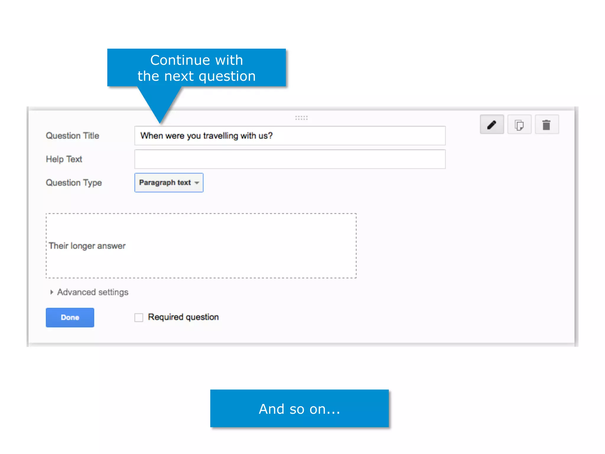 Continue with
the next question
And so on...