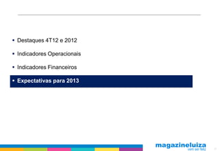  Destaques 4T12 e 2012

 Indicadores Operacionais

 Indicadores Financeiros

 Expectativas para 2013




                             21
 
