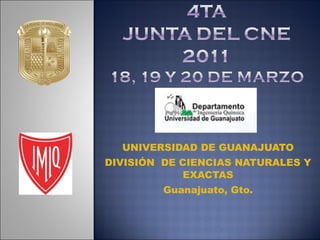 UNIVERSIDAD DE GUANAJUATO DIVISIÓN  DE CIENCIAS NATURALES Y EXACTAS Guanajuato, Gto. 