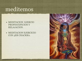meditemos MEDITACION  EJERCIO PROPIOCEPICION Y RELAJACION. MEDITACION EJERCICIO CON 3ER CHACKRA. 