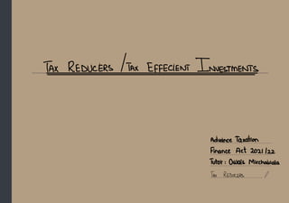 TAX REDUCERS TAX EFFICIENT INVESTMENTS
Advance Taxation
Finance Act 2021122
Tutor : Owais Mirchawala
TAX REDUCERS
 