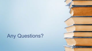 Any Questions?
 