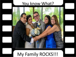 You know What?
My Family ROCKS!!!
 
