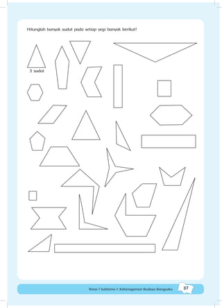 37Tema 1 Subtema 1: Keberagaman Budaya Bangsaku
Hitunglah banyak sudut pada setiap segi banyak berikut!
3 sudut
 