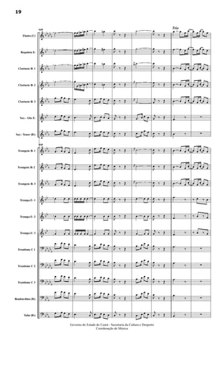 &
&
&
&
&
&
&
&
&
&
&
&
&
?
?
?
?
?
bb
bbb
bb
bbb
bb
b
bbb
bb
bbb
bbb
bb
b
bbb
bb
bb
bb
bbbb
b
bb
bbb
bbbb
b
bbb
bb
b
Flauta (C)
Requinta Eb
Clarinete Bb 1
Clarinete Bb 2
Clarinete Bb 3
Sax - Alto Eb
Sax - Tenor (Bb)
Trompete Bb 1
Trompete Bb 2
Trompete Bb 3
Trompa Eb 1
Trompa Eb 2
Trompa Eb 3
Trombone C 1
Trombone C 2
Trombone C 3
Bombardino (Bb)
Tuba (Bb)
137
˙
˙
˙
˙
.œ œ œ œ
.œ œ œ œ
.œ œ œ œ
137
.œ œ œ œ
.œ œ œ œ
.œ œ œ œ
œ œ œ
œ œ œ
œ œ œ
.œ œ œ œ
.œ œ œ œ
.œ œ œ œ
.œ œ œ œ
.œ œ œ œ
œ œ œn œn œ
œ œ œn œ# œ
œ œ œn œn œ
œ
œ œn œn œ
.œ

œ
.œ j
œ
.œ

œ
.œ 
œ
.œ 
œ
.œ 
œ
œ œ œ œ œ
œ œ œ œ œ
œ œ œ œ œ
.œ

œ
.œ

œ
.œ

œ
.œ

œ
.œ j
œ
œ œn
œ œ#
œ œn
œ œn
.œ œ œ œ
.œ œ œ œ
.œ œ œ œ
.œ œ œ œ
.œ œ œ œ
.œ œ œ œ
œ œ œ
œ œ œ
œ œ œ
.œ œ œ œ
.œ œ œ œ
.œ œ œ œ
.œ œ œ œ
.œ œ œ œ

œ
‰ Œ

œ
‰ Œ

œ
‰ Œ

œ ‰ Œ

œ ‰ Œ
j
œ ‰ Œ

œ ‰ Œ

œ ‰ Œ

œ ‰ Œ

œ ‰ Œ

œ ‰ Œ

œ ‰ Œ
j
œ ‰ Œ

œ
‰ Œ

œ
‰ Œ

œ
‰ Œ

œ
‰ Œ
j
œ ‰ Œ
˙
˙
j
œ ˙
j
œ ˙
j
œ
˙
.œ œ œ œ
.œ œ œ œ
j
œ ˙
j
œ ˙
j
œ ˙
œ œ œ
œ œ œ
œ œ œ
.œ œ œ œ
.œ œ œ œ
.œ œ œ œ
.œ œ œ œ
.œ œ œ œ

œ
‰ Œ

œ
‰ Œ

œ
‰ Œ

œ ‰ Œ
j
œ ‰ Œ
j
œ ‰ Œ

œ ‰ Œ

œ ‰ Œ

œ ‰ Œ

œ ‰ Œ

œ ‰ Œ

œ ‰ Œ
j
œ ‰ Œ

œ
‰ Œ

œ
‰ Œ

œ
‰ Œ

œ
‰ Œ
j
œ ‰ Œ
Trio
œ œ œ œ
œ œ œ œ
œ œ œ œ
œ œ œ œ
œ œ œ œ
.œ ‰
.œ ‰
œ œ œ œ
œ œ œ œ
œ œ œ œ
.œ ‰
.œ ‰
.œ ‰
.œ ‰
.œ
‰
.œ ‰
.œ
‰
.œ ‰
œ œ œ œ œ
œ œ œ œ œ
œ œ œ œ œ
œ œ œ œ œ
œ œ œ œ œ
∑
∑
œ œ œ œ œ
œ œ œ œ œ
œ œ œ œ œ
‰ œ ‰ œ
‰ œ ‰ œ
‰ œ ‰ œ
∑
∑
∑
∑
∑
19
Governo do Estado do Ceará - Secretaria da Cultura e Desporto
Coordenação de Música
 