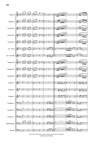 &
&
&
&
&
&
&
&
&
&
&
&
&
?
?
?
?
?
bb
bbb
bb
bbb
bb
b
bbb
bb
bbb
bbb
bb
b
bbb
bb
bb
bb
bbbb
b
bb
bbb
bbbb
b
bbb
bb
b
..
..
..
..
..
..
..
..
..
..
..
..
..
..
..
..
..
..
..
..
..
Flauta (C)
Requinta Eb
Clarinete Bb 1
Clarinete Bb 2
Clarinete Bb 3
Sax - Alto Eb
Sax - Tenor (Bb)
Trompete Bb 1
Trompete Bb 2
Trompete Bb 3
Trompa Eb 1
Trompa Eb 2
Trompa Eb 3
Trombone C 1
Trombone C 2
Trombone C 3
Bombardino (Bb)
Tuba (Bb)
153 œ œ œ œ
œ œ œ œ
œ œ œ œ
œ œ œ œ
œ œ œ œ
œ œ œ œ
œ œ œ œ
153
œ œ œ œ
œ œ œ œ
œ œ œ œ
œ œ
œ œ
œ œ
œ œ
œ œ
œ œ
œ œ œ œ
œ œ
œ œ œ>
œ
œ
œ>
œ
œ
œ
>
œ œ œ
>
œ
œ
œ
>
j
œ ‰ Œ

œ ‰ Œ
œ
œ
œ
>
œ œ œ
>
œ
œ
œ
>

œ ‰ Œ
j
œ ‰ Œ
j
œ ‰ Œ

œ ‰ Œ

œ
‰ Œ

œ ‰ Œ

œ
‰ Œ
j
œ ‰ Œ

œ
‰ Œ

œ ‰ Œ

œ ‰ Œ

œ ‰ Œ

œ ‰ Œ
‰. jjœ œ œ œ
‰.
œ œ œ œ

œ ‰ Œ

œ ‰ Œ

œ ‰ Œ
∑
∑
∑
‰. œ œ œ œ
‰. œ œ œ œ
‰. œ œ œ œ
‰. œ œ œ œ
‰. jjœ œ œ œ
≈ œ œ œ œ œ œ œ
≈ œ œ œ œ œ œ œ
≈ œ œ œ œ œ œ œ
≈ œ œ œ œ œ œ œ
≈ œ œ œ œ œ œ œ
˙
˙
≈ œ œ œ œ œ œ œ
≈ œ œ œ œ œ œ œ
≈ œ œ œ œ œ œ œ
‰ œ œ œ œ œ
‰ œ œ œ œ œ
‰ œ œ œ œ œ
˙
˙
˙
˙
˙
˙
˙
˙
˙
˙
œ œ œ œ œ œ
œ œ œ œ œ œ
˙
˙
˙

œ œ

œ

œ œ

œ
j
œ œ
j
œ
œ œ œ œ œ œ
œ œ œ œ œ œ
œ œ œ œ œ œ
œ œ œ œ œ œ
œ œ œ œ œ œ
‰ œ œ œ œ œ œ
‰ œ œ œ œ œ œ
‰
œ œ œ œ œ œ
‰
œ œ œ œ œ œ
‰
œ œ œ œ œ œ
.œ œ œ
.œ œ œ
‰
œ œ œ œ œ œ
‰
œ œ œ œ œ œ
‰
œ œ œ œ œ œ
‰ œ œ œ œ œ
‰ œ œ œ œ œ
‰ œ œ œ œ œ
.œ œ œ
.œ œ œ
.œ œ œ
.œ œ œ
.œ œ œ
21
Governo do Estado do Ceará - Secretaria da Cultura e Desporto
Coordenação de Música
 