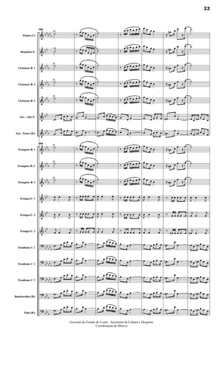 &
&
&
&
&
&
&
&
&
&
&
&
&
?
?
?
?
?
bb
bbb
bb
bbb
bb
b
bbb
bb
bbb
bbb
bb
b
bbb
bb
bb
bb
bbbb
b
bb
bbb
bbbb
b
bbb
bb
b
Flauta (C)
Requinta Eb
Clarinete Bb 1
Clarinete Bb 2
Clarinete Bb 3
Sax - Alto Eb
Sax - Tenor (Bb)
Trompete Bb 1
Trompete Bb 2
Trompete Bb 3
Trompa Eb 1
Trompa Eb 2
Trompa Eb 3
Trombone C 1
Trombone C 2
Trombone C 3
Bombardino (Bb)
Tuba (Bb)
159
˙
˙
˙
˙
˙
.œ œ œ œ œ
.œ œ œ œ œ
159
˙
˙
˙

œ œ

œ

œ œ

œ
j
œ œ
j
œ
.œ œ œ œ œ
.œ œ œ œ œ
.œ œ œ œ œ
.œ œ œ œ œ
.œ œ œ œ œ
‰
œ œ œ œ œ œ
‰ œ œ œ œ œ œ
‰
œ œ œ œ œ œ
‰
œ œ œ œ œ œ
‰
œ œ œ œ œ œ
.œ œ œ
.œ œ œ
‰
œ œ œ œ œ œ
‰
œ œ œ œ œ œ
‰
œ œ œ œ œ œ
‰ œ œ œ œ œ
‰ œ œ œ œ œ
‰ œ œ œ œ œ
.œ œ œ
.œ œ œ
.œ œ œ
.œ œ œ
.œ œ œ
˙
˙
˙
˙
˙
.œ œ œ œ œ œ
.œ œ œ œ œ œ
˙
˙
˙

œ œ

œ

œ œ

œ
j
œ œ
j
œ
.œ œ œ œ œ œ
.œ œ œ œ œ œ
.œ œ œ œ œ œ
.œ œ œ œ œ œ
.œ œ œ œ œ œ
‰
œ œ œ œ œ œ
‰
œ œ œ œ œ œ
‰ œ œ œ œ œ œ
‰ œ œ œ œ œ œ
‰ œ œ œ œ œ œ
.œ œ œ
.œ œ œ
‰ œ œ œ œ œ œ
‰ œ œ œ œ œ œ
‰ œ œ œ œ œ œ
‰ œ œ œ œ œ
‰ œ œ œ œ œ
‰ œ œ œ œ œ
.œ œ œ
.œ œ œ
.œ œ œ
.œ œ œ
.œ œ œ
œ œ œ œ
œ œ œ œ
œ œ œ œ
œ œ œ œ
œ œ œ œ
.œ œ œ œ œ
.œ œ œ œ œ
œ œ œ œ
œ œ œ œ
œ œ œ œ

œ œ

œ

œ œ

œ
j
œ œ
j
œ
.œ œ œ œ œ
.œ œ œ œ œ
.œ œ œ œ œ
.œ œ œ œ œ
.œ œ œ œ œ
≈
œn œ œ
≈
œ
≈ œn œ œ
≈
œ
≈ œn œ œ
≈
œ
≈ œn œ œ ≈
œ
≈ œn œ œ
≈
œ
.œn
œ
œ
.œn
œ
œ
≈ œn œ œ
≈
œ
≈ œn œ œ ≈
œ
≈ œn œ œ
≈
œ
‰ œ œ œ œ œ
‰ œ œ œ œ œ
‰ œn œ œ œ œ
.œn
œ
œ
.œn
œ
œ
.œn
œ
œ
.œn
œ
œ
.œn
œ
œ
˙
˙
˙
˙
˙
œ œ œn œ œ œ
œ œ œn œ œ œ
˙
˙
˙

œ œ

œ
j
œ œ
j
œ
j
œn œ
j
œ
œ œ œn œ œ œ
œ œ œn œ œ œ
œ œ œn œ œ œ
œ œ œn œ œ œ
œ œ œn œ œ œ
22
Governo do Estado do Ceará - Secretaria da Cultura e Desporto
Coordenação de Música
 