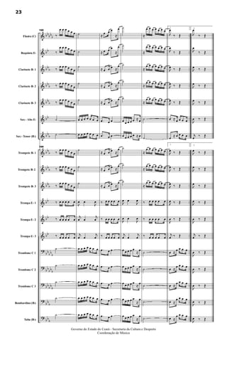 &
&
&
&
&
&
&
&
&
&
&
&
&
?
?
?
?
?
bb
bbb
bb
bbb
bb
b
bbb
bb
bbb
bbb
bb
b
bbb
bb
bb
bb
bbbb
b
bb
bbb
bbbb
b
bbb
bb
b
..
..
..
..
..
..
..
..
..
..
..
..
..
..
..
..
..
..
..
..
..
Flauta (C)
Requinta Eb
Clarinete Bb 1
Clarinete Bb 2
Clarinete Bb 3
Sax - Alto Eb
Sax - Tenor (Bb)
Trompete Bb 1
Trompete Bb 2
Trompete Bb 3
Trompa Eb 1
Trompa Eb 2
Trompa Eb 3
Trombone C 1
Trombone C 2
Trombone C 3
Bombardino (Bb)
Tuba (Bb)
166
‰
œ œ œ œ œ œ
‰
œ œ œ œ œ œ
‰
œ œ œ œ œ œ
‰ œ œ œ œ œ œ
‰
œ œ œ œ œ œ
˙
˙
166
‰
œ œ œ œ œ œ
‰ œ œ œ œ œ œ
‰
œ œ œ œ œ œ
‰ œ œ œ œ œ
‰ œ œ œ œ œ
‰ œ œ œ œ œ
˙
˙
˙
˙
˙
˙
˙
˙
˙
˙
œ œ œ œ œ œ œ
œ œ œ œ œ œ œ
˙
˙
˙

œ œ

œ
j
œ œ
j
œ
j
œ œ
j
œ
œ œ œ œ œ œ œ
œ œ œ œ œ œ œ
œ œ œ œ œ œ œ
œ œ œ œ œ œ œ
œ œ œ œ œ œ œ
≈ œ œ œ
≈
œ
≈ œ œ œ
≈
œ
≈ œ œ œ ≈
œ
≈ œ œ œ ≈
œ
≈ œ œ œ ≈
œ
.œ œ œ
.œ œ œ
≈ œ œ œ ≈
œ
≈ œ œ œ ≈
œ
≈ œ œ œ ≈
œ
‰ œ œ œ œ œ
‰ œ œ œ œ œ
‰ œ œ œ œ œ
.œ œ œ
.œ œ œ
.œ œ œ
.œ œ œ
.œ œ œ
˙
˙
˙
˙
˙
œ œ œ œ œ ≈ œ
œ œ œ œ œ ≈ œ
˙
˙
˙

œ œ

œ

œ œ

œ
j
œ œ
j
œ
œ œ œ œ œ
≈ œ
œ œ œ œ œ
≈
œ
œ œ œ œ œ
≈ œ
œ œ œ œ œ
≈
œ
œ œ œ œ œ
≈
œ
≈
œ œ œ œ œ œ œ
≈
œ œ œ œ œ œ œ
≈
œ œ œ œ œ œ œ
≈
œ œ œ œ œ œ œ
≈
œ œ œ œ œ œ œ
˙
˙
≈
œ œ œ œ œ œ œ
≈
œ œ œ œ œ œ œ
≈
œ œ œ œ œ œ œ
‰ œ œ œ œ œ
‰ œ œ œ œ œ
‰ œ œ œ œ œ
˙
˙
˙
˙
˙
1

œ
‰ Œ

œ
‰ Œ

œ ‰ Œ

œ ‰ Œ

œ ‰ Œ
œ ≈ œ œ œ œ
œ ≈ œ œ œ œ
1

œ ‰ Œ

œ ‰ Œ

œ ‰ Œ

œ ‰ Œ

œ ‰ Œ
j
œ ‰ Œ
œ ≈ œ œ œ œ
œ ≈
œ œ œ œ
œ ≈ œ œ œ œ
œ ≈
œ œ œ œ
œ ≈
œ œ œ œ
2

œ
‰ Œ

œ
‰ Œ

œ ‰ Œ

œ ‰ Œ

œ ‰ Œ

œ ‰ Œ
j
œ ‰ Œ
2

œ ‰ Œ

œ ‰ Œ

œ ‰ Œ

œ ‰ Œ

œ ‰ Œ
j
œ ‰ Œ

œ ‰ Œ

œ ‰ Œ

œ ‰ Œ

œ ‰ Œ

œ ‰ Œ
23
Governo do Estado do Ceará - Secretaria da Cultura e Desporto
Coordenação de Música
 