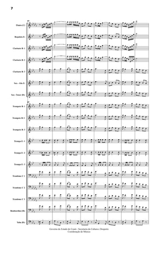 &
&
&
&
&
&
&
&
&
&
&
&
&
?
?
?
?
?
bb
bbb
bb
bbb
bb
b
bbb
bb
bbb
bbb
bb
b
bbb
bb
bb
bb
bbbb
b
bb
bbb
bbbb
b
bbb
bb
b
Flauta (C)
Requinta Eb
Clarinete Bb 1
Clarinete Bb 2
Clarinete Bb 3
Sax - Alto Eb
Sax - Tenor (Bb)
Trompete Bb 1
Trompete Bb 2
Trompete Bb 3
Trompa Eb 1
Trompa Eb 2
Trompa Eb 3
Trombone C 1
Trombone C 2
Trombone C 3
Bombardino (Bb)
Tuba (Bb)
47
‰ œ œn œ œ œ œ
‰ œ œn œ
œ œ œ
‰ œ œn œ œ œ œ
‰ œ œn œ
œ œ œ

œ œ

œ

œ œ

œ

œ œ

œ
47

œ œ

œ

œ œ

œ

œ œ

œ
‰ œ œ œ œ
‰ œn œ œ œ
‰ œ œ œ œ

œ œ

œ

œ œ

œ

œ œ

œ

œ œ

œ

œn œ 
œ
˙
˙
˙
˙
œ œ
œ œ
œ œ
œ œ
œ œ
œ œ

œ œ

œ

œn œ

œ
j
œ œ
j
œ
œ œ
œ œ
œ œ
œ œ
œ ‰ œ ‰
œ œ œ œ œ œ œ
œ œ œ œ œ œ œ
œ œ œ œ œ œ œ
œ œ œ œ œ œ œ
œ œ
‰ 
œ
œ œ ‰

œ
œ œ ‰ 
œ
œ œ
‰ 
œ
œ œ ‰ 
œ
œ œ
‰ 
œ
‰ œ œ œ œ
‰ œ œ œ œ
‰ œ œ œ œ
œ œ
‰ 
œ
œ œ
‰ 
œ
œ œ
‰ 
œ
œ œ
‰ 
œ

œ œ j
œ
œ œ œ œ
œ œ œ œ
œ œ œ œ
œ œ œ œ
œ œ œ œ
œ œ œ œ
œ œ œ œ
œ œ œ œ
œ œ œ œ
œ œ œ œ

œ œ

œ

œ œ

œ
j
œ œ
j
œ
œ œ œ œ
œ œ œ œ
œ œ œ œ
œ œ œ œ
œ ‰ œ ‰
œ œ œ œ
œ œ œ œ
œ œ œ œ
œ œ œ œ
.œ

œ
.œ j
œ
.œ

œ
.œ

œ
.œ

œ
.œ

œ
‰ œ œ œ œ
‰ œ œ œ œ
‰ œ œ œ œ
.œ

œ
.œ

œ
.œ

œ
.œ

œ
j
œ œ
j
œ
œ œ œ œ
œ œ œ œ
œ œ œ œ
œ œ œ œ
œ œ œ œ
œ œ œ œ
œ œ œ œ
œ œ œ œ
œ œ œ œ
œ œ œ œ

œ œ

œ

œ œ

œ
j
œ œ
j
œ
œ œ œ œ
œ œ œ œ
œ œ œ œ
œ œ œ œ
œ ‰ œ ‰
œ œ œ œ œ œ œ
œ œ œ œ œ œ œ
œ œ œ œ œ œ œ
œ œ œ œ
œ œ œ

œ œ 
œ

œ œ 
œ

œ œ

œ

œ œ 
œ

œ œ

œ

œ œ 
œ
‰ œ œ œ œ
‰ œ œ œ œ
‰ œ œ œ œ

œ œ

œ

œ œ

œ

œ œ

œ

œ œ

œ

œ œ 
œ
˙
˙
˙
˙
œ œ œ œ
œ œ œ œ
œ œ œ œ
œ œ œ œ
œ œ œ œ
œ œ œ œ

œ œ

œ

œ œ

œ
j
œ œ
j
œ
œ œ œ œ
œ œ œ œ
œ œ œ œ
œ œ œ œ
œ ‰ œ ‰
7
Governo do Estado do Ceará - Secretaria da Cultura e Desporto
Coordenação de Música
 