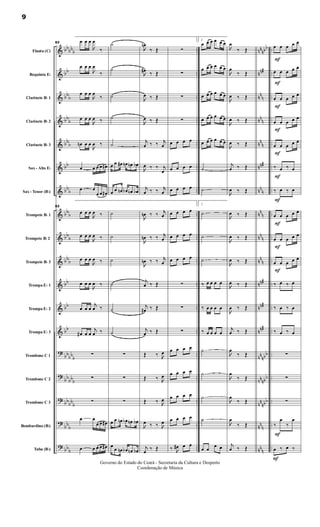 &
&
&
&
&
&
&
&
&
&
&
&
&
?
?
?
?
?
bb
bbb
bb
bbb
bb
b
bbb
bb
bbb
bbb
bb
b
bbb
bb
bb
bb
bbbb
b
bb
bbb
bbbb
b
bbb
bb
b
..
..
..
..
..
..
..
..
..
..
..
..
..
..
..
..
..
..
..
..
..
nnnbb
nn#
nnn
nn
n
nnn
nn#
nnn
nnn
nn
n
nnn
nn#
nn#
nn#
nn
nbb
nnnbb
nn
nbb
nnn
nn
n
..
..
..
..
..
..
..
..
..
..
..
..
..
..
..
..
..
..
..
..
..
Flauta (C)
Requinta Eb
Clarinete Bb 1
Clarinete Bb 2
Clarinete Bb 3
Sax - Alto Eb
Sax - Tenor (Bb)
Trompete Bb 1
Trompete Bb 2
Trompete Bb 3
Trompa Eb 1
Trompa Eb 2
Trompa Eb 3
Trombone C 1
Trombone C 2
Trombone C 3
Bombardino (Bb)
Tuba (Bb)
63
œ œ œ

œ
‰
œ œ œ

œ
‰
œ œ œ

œ
‰
œ œ œ

œ ‰
œn œ œ

œ ‰
œ œ œ œ œ#
œ œ
œ œ œ#
63
œ œ œ

œ ‰
œ œ œ

œ ‰
œ œ œ

œ ‰
œ œ œ

œ ‰
œ œ œ
j
œ ‰
œ# œ œ
j
œ ‰
∑
∑
∑
œ œ
œ œ œ#
œ œ œ œ œ#
˙
˙
˙
˙
˙
œ œ œ# œn œn œb
œ œ œn œb œn œb
˙
˙
˙
˙
˙
˙
∑
∑
∑
œ œ œn œb œn œb
œ œ œn œb œn œb

œn
‰ Œ

œ# ‰ Œ

œ ‰ Œ

œ ‰ Œ
j
œ ‰ ‰ j
œ

œ ‰ ‰ j
œ
j
œ ‰ ‰ j
œ

œn ‰ ‰ j
œ

œn ‰ ‰ j
œ

œn ‰ ‰ j
œ
j
œ ‰ Œ
j
œ# ‰ Œ
j
œ ‰ Œ
Œ ‰ 
œ
Œ ‰ 
œ
Œ ‰ 
œ

œ ‰ ‰ 
œ
j
œ ‰ Œ
∑
∑
∑
∑
œ œ œ œ
œ œ œ œ
œ œ œ œ
œ œ œ œ
œ œ œ œ
œ œ œ œ
∑
∑
∑
œ œ œ œ
œ œ œ œ
œ œ œ œ
œ œ œ œ
‰ 
œ# œ œ
2
œ œ œ œ œ œ
œ œ œ œ œ œ
œ œ œ œ œ œ
œ œ œ œ œ œ
œ œ œ œ œ œ
˙
˙
2
˙
˙
˙
‰ œ œ œ œ
‰ œ œ œ œ
‰ œ œ œ œ
˙
˙
˙
˙
œ œ œ œ

œ
‰ Œ

œ
‰ Œ

œ ‰ Œ

œ ‰ Œ

œ ‰ Œ
j
œ ‰ Œ

œ ‰ Œ

œ ‰ Œ

œ ‰ Œ

œ ‰ Œ

œ ‰ Œ

œ ‰ Œ
j
œ ‰ Œ

œ
‰ Œ

œ
‰ Œ

œ
‰ Œ

œ
‰ Œ
j
œ ‰ Œ
F
F
F
F
F
F
F
F
F
F
F
F
œ œ œ œ œ
œ œ œ œ œ
œ œ œ œ œ
œ œ œ œ œ
œ œ œ œ œ
‰ œ ‰ œ
‰ œ ‰ œ
œ œ œ œ œ
œ œ œ œ œ
œ œ œ œ œ
‰ œ ‰ œ
‰ œ ‰ œ
‰ œ ‰ œ
∑
∑
∑
‰
œ
‰
œ
œ ‰ œ ‰
9
Governo do Estado do Ceará - Secretaria da Cultura e Desporto
Coordenação de Música
 