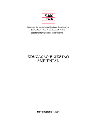 FIESC
SENAI
Federação das Indústrias do Estado de Santa Catarina
Serviço Nacional de Aprendizagem Industrial
Departamento Regional de Santa Catarina
Florianópolis – 2004
 