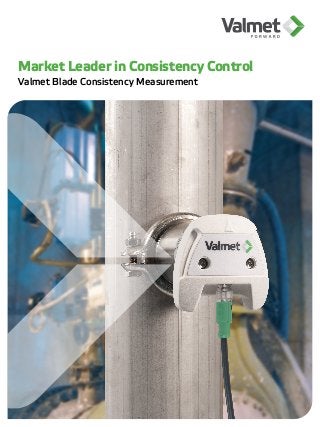 1
Market Leader in Consistency Control
Valmet Blade Consistency Measurement
 