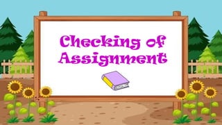 Checking of
Assignment
 