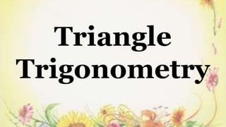 Triangle
Trigonometry
 