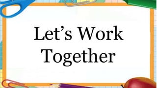 Let’s Work
Together
 