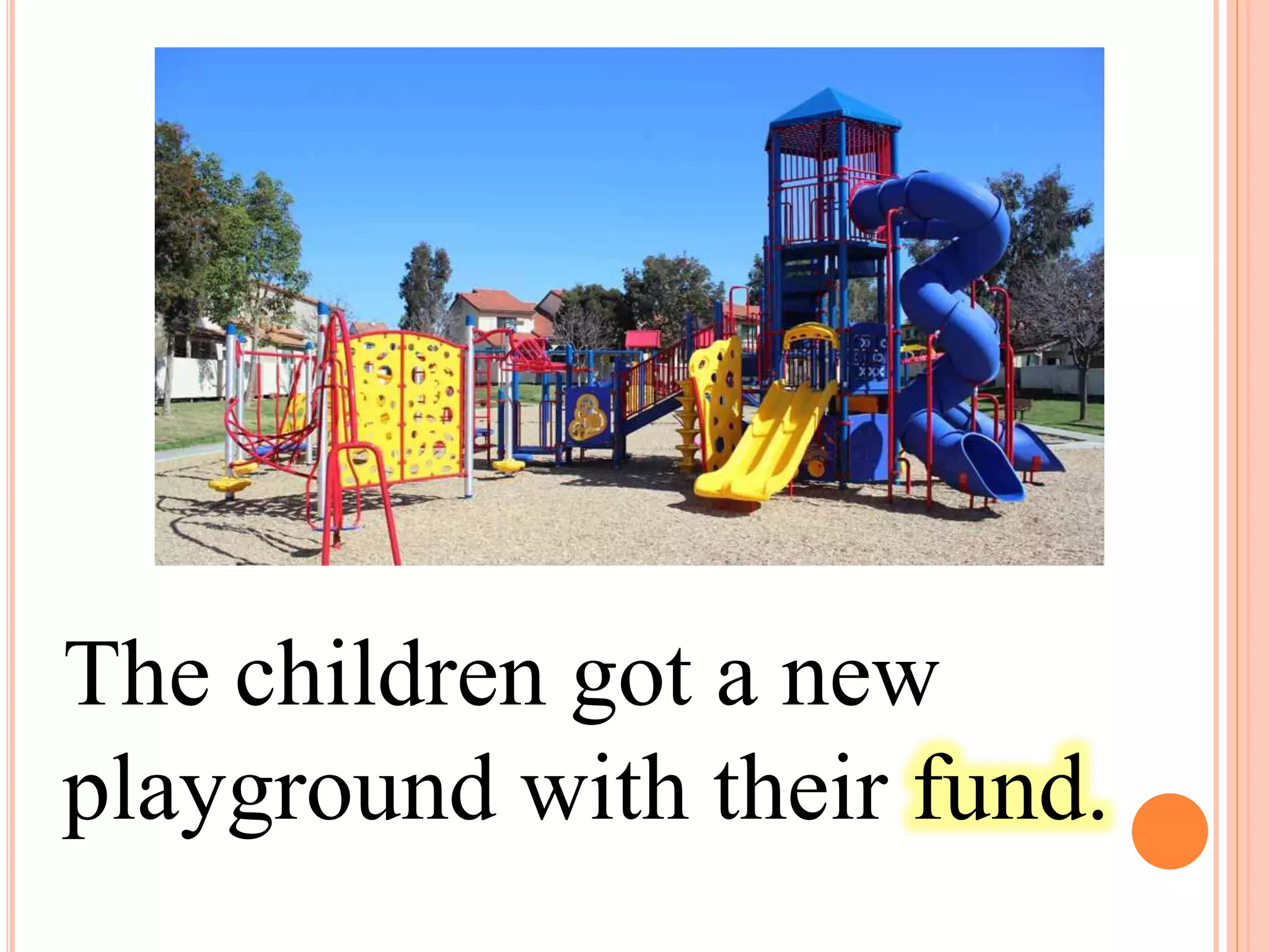 The children got a new
playground with their fund.