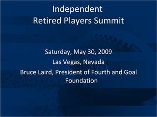 Independent  Retired Players Summit ,[object Object],[object Object],[object Object]