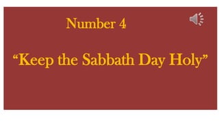 Number 4 “Keep the Sabbath Day Holy” 