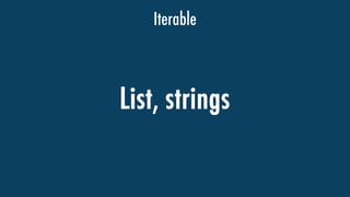 Iterable
List, strings
 