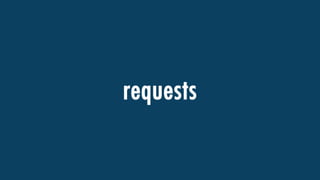 requests
 