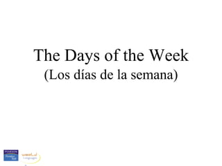 The Days of the Week (Los días de la semana) 