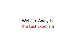 Website Analysis
The Last Exorcism
 
