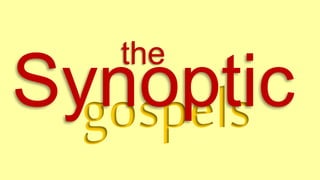 gospelsSynoptic
the
 