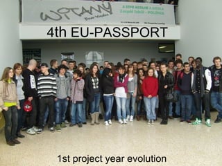 4th EU-PASSPORT




 1st project year evolution
 