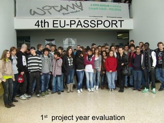 4th EU-PASSPORT




1st project year evaluation
 