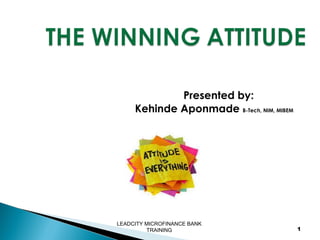Presented by:
Kehinde Aponmade B-Tech, NIM, MIBEM

LEADCITY MICROFINANCE BANK
TRAINING

1

 
