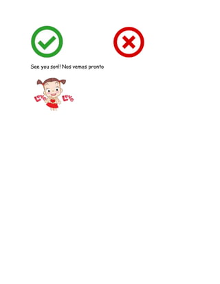 See you son!! Nos vemos pronto
 