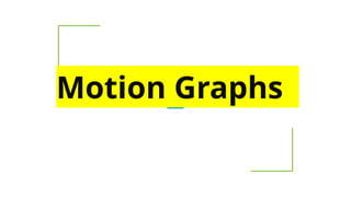 Motion Graphs
 
