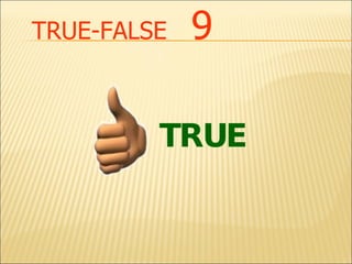 TRUE-FALSE   9 TRUE 