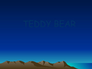 TEDDY BEAR 