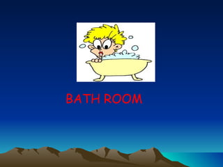 BATH ROOM 