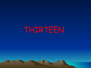 THIRTEEN 