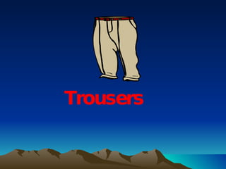 Trousers 