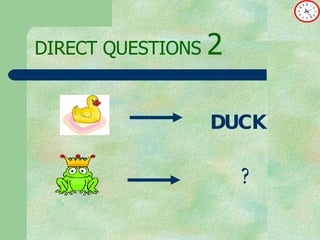 DIRECT   QUESTIONS  2 DUCK   ? 