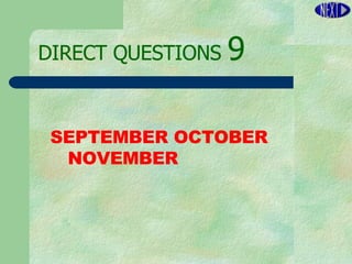 DIRECT   QUESTIONS  9 SEPTEMBER OCTOBER NOVEMBER 
